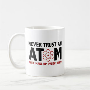 Lita aldrig på en atom. De hittar på allt. Coff Kaffemugg