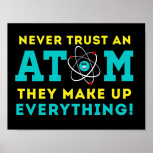 Lita aldrig på en atom, de hittar på allt. poster
