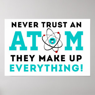 Lita aldrig på en atom, de hittar på allt. poster
