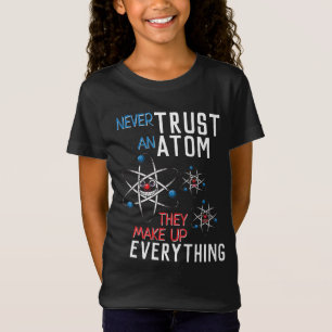 Lita aldrig på en atom-skapa allt-vetenskap t shirt