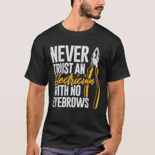 Lita aldrig på en elektriker utan Eyebrows T Shirt