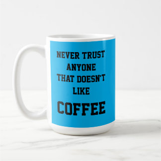 Lita aldrig på någon som inte gillar COFFEE Mugg