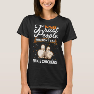 Lita inte på människor som inte gillar Silkie Chic T Shirt