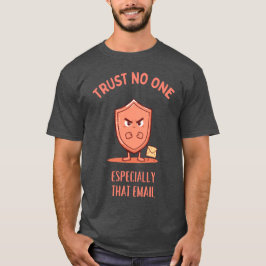 Lita Inte På Någon, Speciellt Inte Det Här E-postm T Shirt