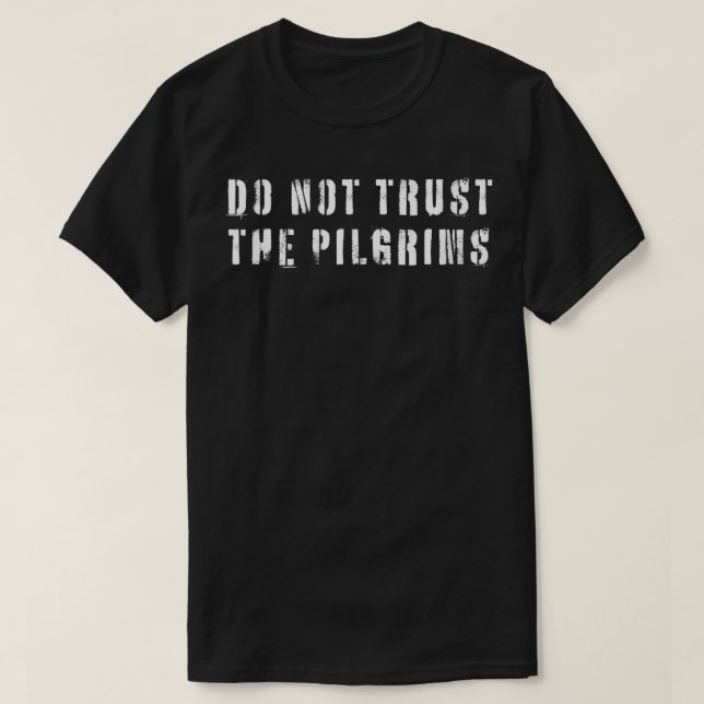Lita inte på PilgrimsThanksgiving T Shirt (Design framsida)