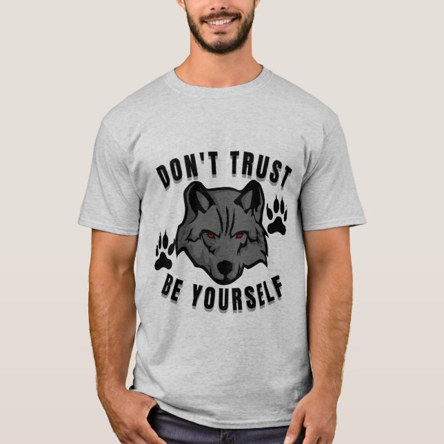 Lita Inte På Var Dig Själv Varg Design T Shirt (Framsida)