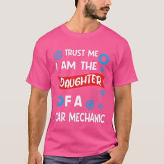 Lita mig Jag är dottern till en bilmekanikers vänn T Shirt
