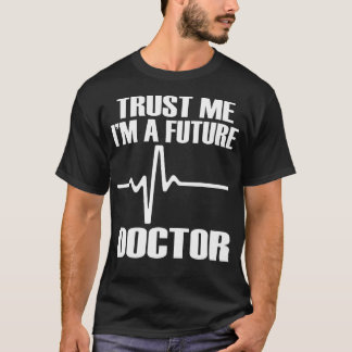 Lita mig, jag är en blivande doktor. Rolig medicin T Shirt