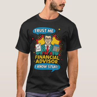 Lita mig, jag är en finansiell rådgivare, jag vet  t shirt