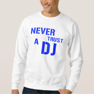 Lita på aldrig DJEN - diskjockeymusik Sweatshirt