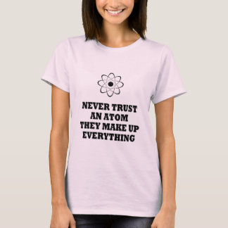 Lita på aldrig en Atom dem sminket allt Tee Shirt