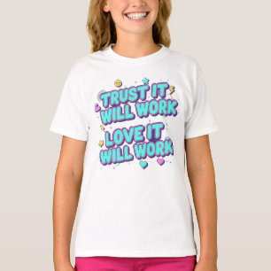 Lita på att det kommer fungera, älsk det kommer fu t shirt