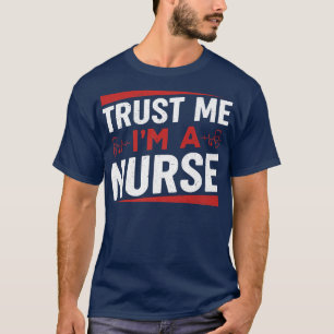 Lita på att jag är en sjuksköterska, en sjuksköter t shirt