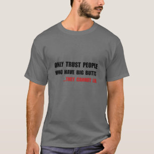 Lita på Big Butts Funny familj T Shirt
