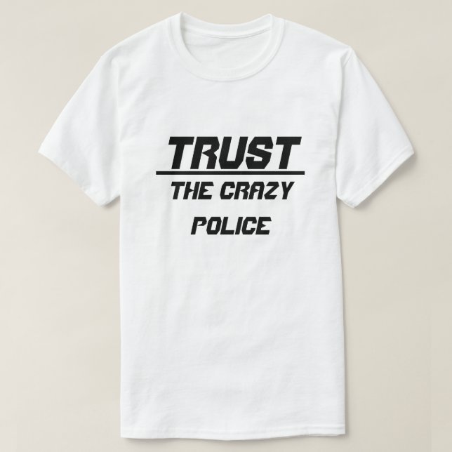 Lita på den galna polisen tee (Design framsida)
