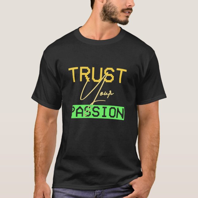 Lita på din passion t shirt (Framsida)