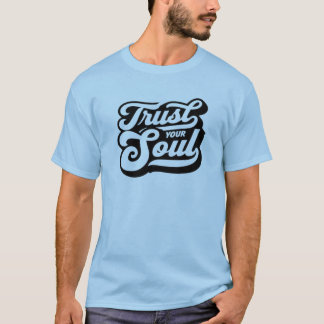 Lita på din själ t shirt