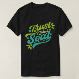 Lita på din själ t shirt