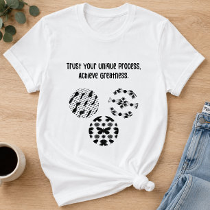 Lita på din unika process Uppnå storhet T Shirt