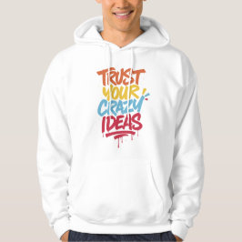 Lita på dina galna idéer – Färgglad motiverande ty Hoodie