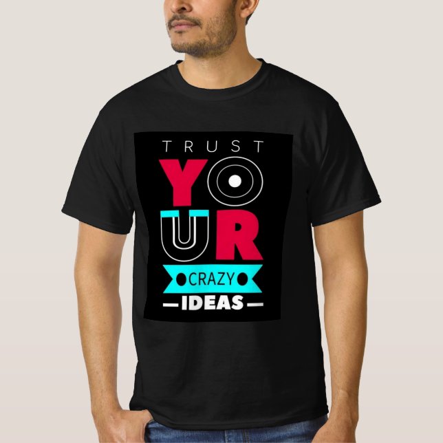 Lita på dina galna idéer t shirt (Framsida)
