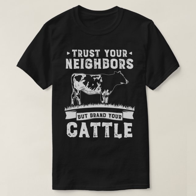 Lita på dina grannar, men ge din boskapsuppfödare  t shirt (Design framsida)