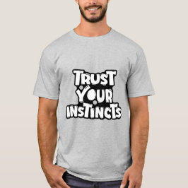 Lita på dina instinkter Motivations T Shirt