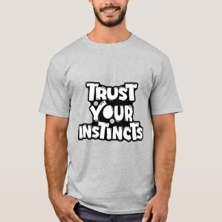 Lita på dina instinkter Motivations T Shirt