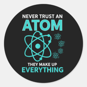 Lita på en atom de utgör allt rolig vetenskap runt klistermärke