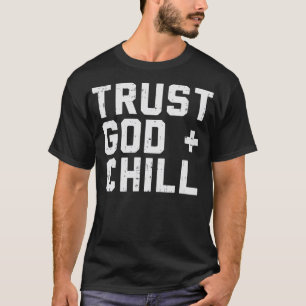 Lita på Gud Chill Funny Jesus Faith Religiösa Kris T Shirt
