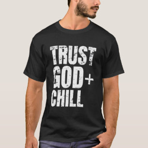 Lita på Gud Chill Shirt Funny Jesus Faith Religiös T