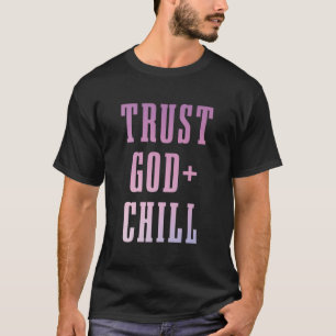 Lita på Gud och Chill Christian Faith Jesus Church T Shirt