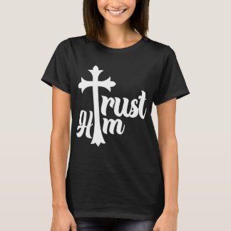 Lita på honom Gud Kärlek Christian Religiösa Quote T Shirt