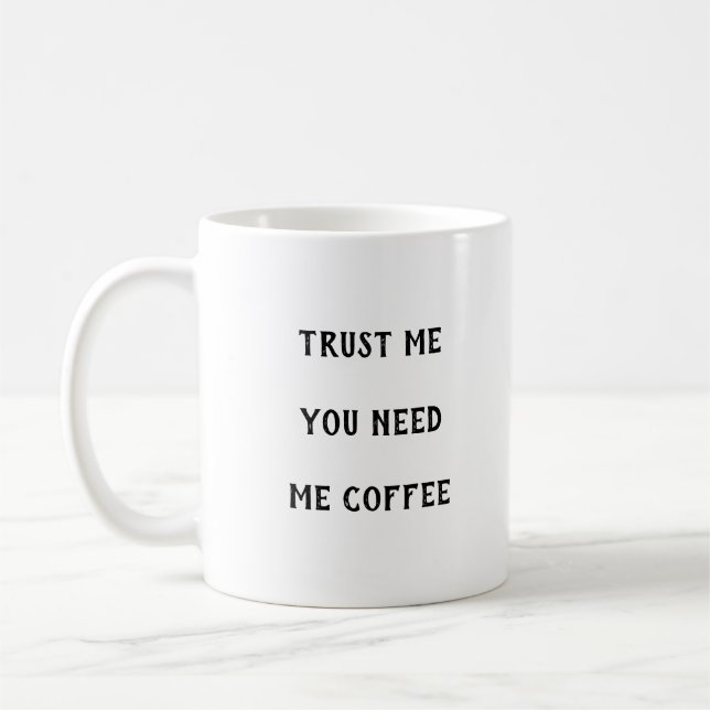 Lita på mig att du behöver mig kaffe Mugg (Vänster)
