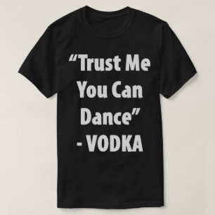 Lita på mig att du kan dansa - Vodka Superskoj Tee