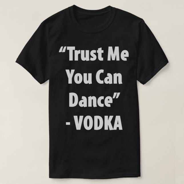 Lita på mig att du kan dansa - Vodka Superskoj Tee Shirt (Design framsida)