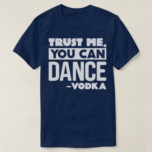 Lita på mig att du kan dansa Vodka T Shirt (Design framsida)