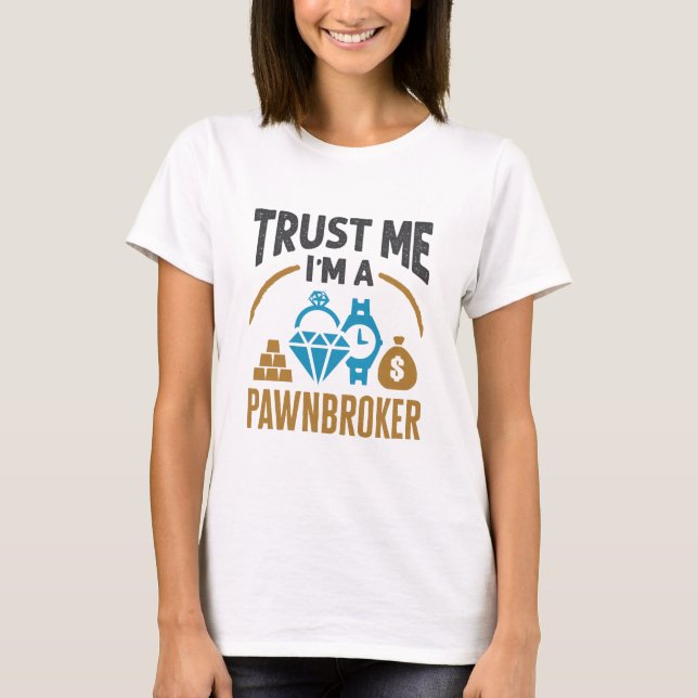 Lita på mig att jag är ägare till Pawnbroker Pawn  T Shirt (Framsida)