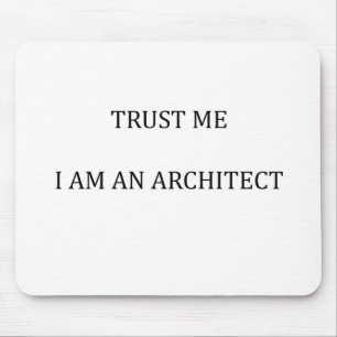 Lita på mig att jag är en arkitekt musmatta