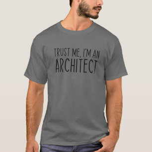 Lita på mig att jag är en arkitektur t shirt