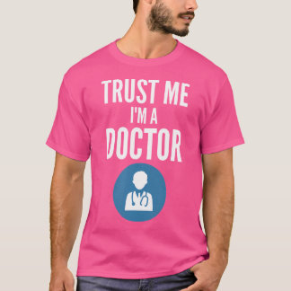 Lita på mig att jag är en Doktor Shirt Funny Dokto T Shirt