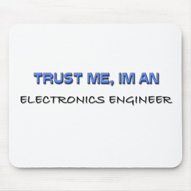 Lita på mig att jag är en Electronics Ingenjör Musmatta (Framsidan)
