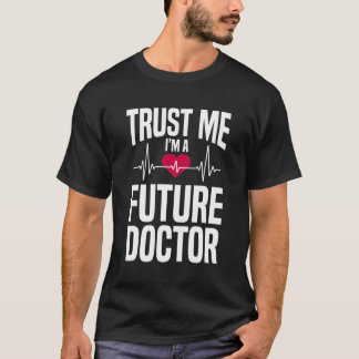 Lita på mig att jag är en framtida Doktor-kliniker T Shirt