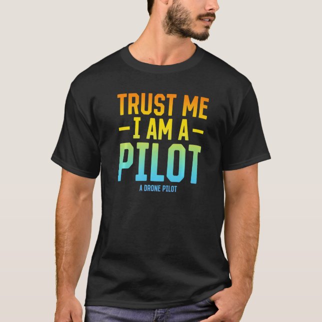 Lita på mig att jag är en pilot - Quadcopter D T Shirt (Framsida)