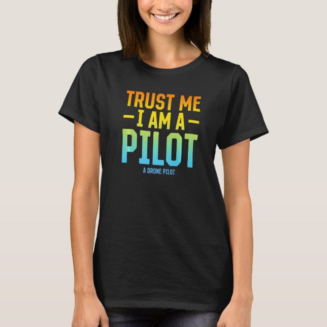 Lita på mig att jag är en pilot - Quadcopter D T Shirt (Framsida)