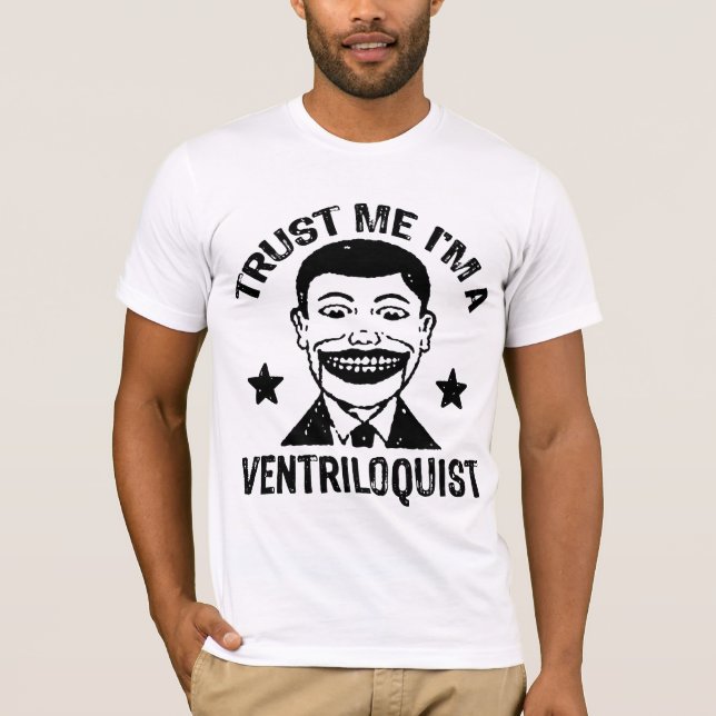 Lita på mig att jag är en Ventriloquist T Shirt (Framsida)