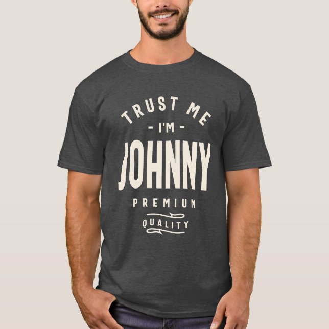 Lita på mig att jag är Johnny - Johnny Namn T Shirt (Framsida)