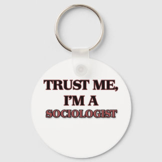 Lita på mig att jag är SOCIOLOGIST Nyckelring
