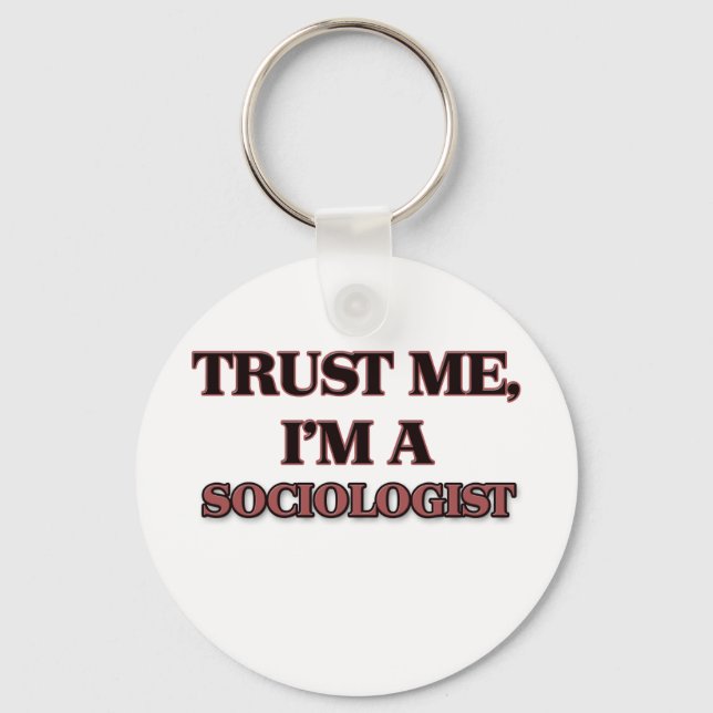 Lita på mig att jag är SOCIOLOGIST Nyckelring (Framsida)