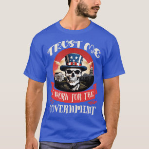 Lita på mig att jag arbetar för regeringen 1 t shirt